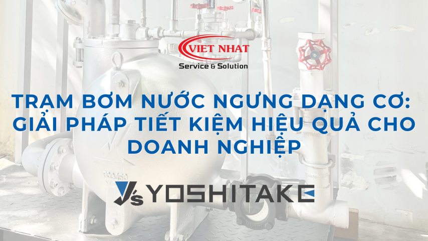 TRẠM BƠM THU HỒI NƯỚC NGƯNG DẠNG CƠ: GIẢI PHÁP TIẾT KIỆM HIỆU QUẢ CHO DOANH NGHIỆP